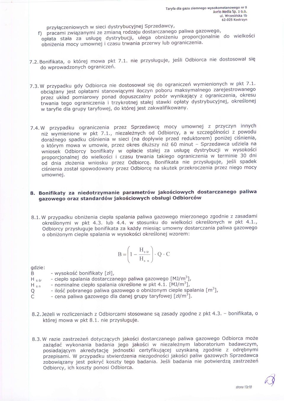 proporcjonalnie do wielko6ci obnizenia mocy umownei i czasu trwania przerwy lub ograniczenia' 7.2.Bonifikata, o kt6rej mowa pkt 7.1.