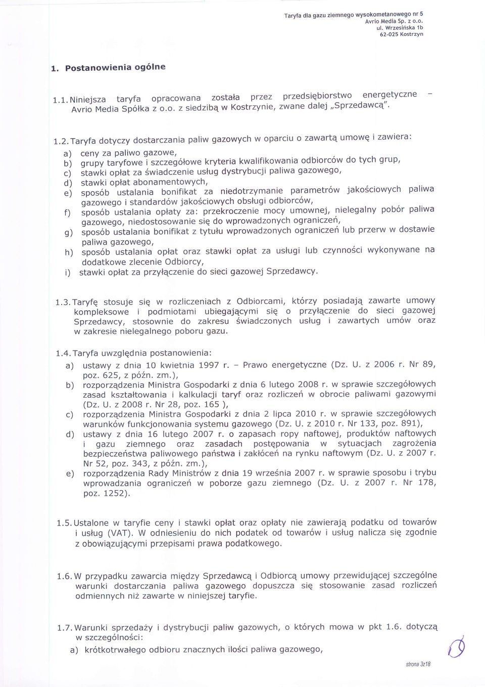 \aryfadotyczy dostarczania paliw gazowych w oparciu o zawartq umowq izawiera: a) ceny za Paliwo gazowe/ bi grupy taryfowel szczeg6lowe kryteria kwalifikowania odbiorc6w do tych grup, cj itawki oplat