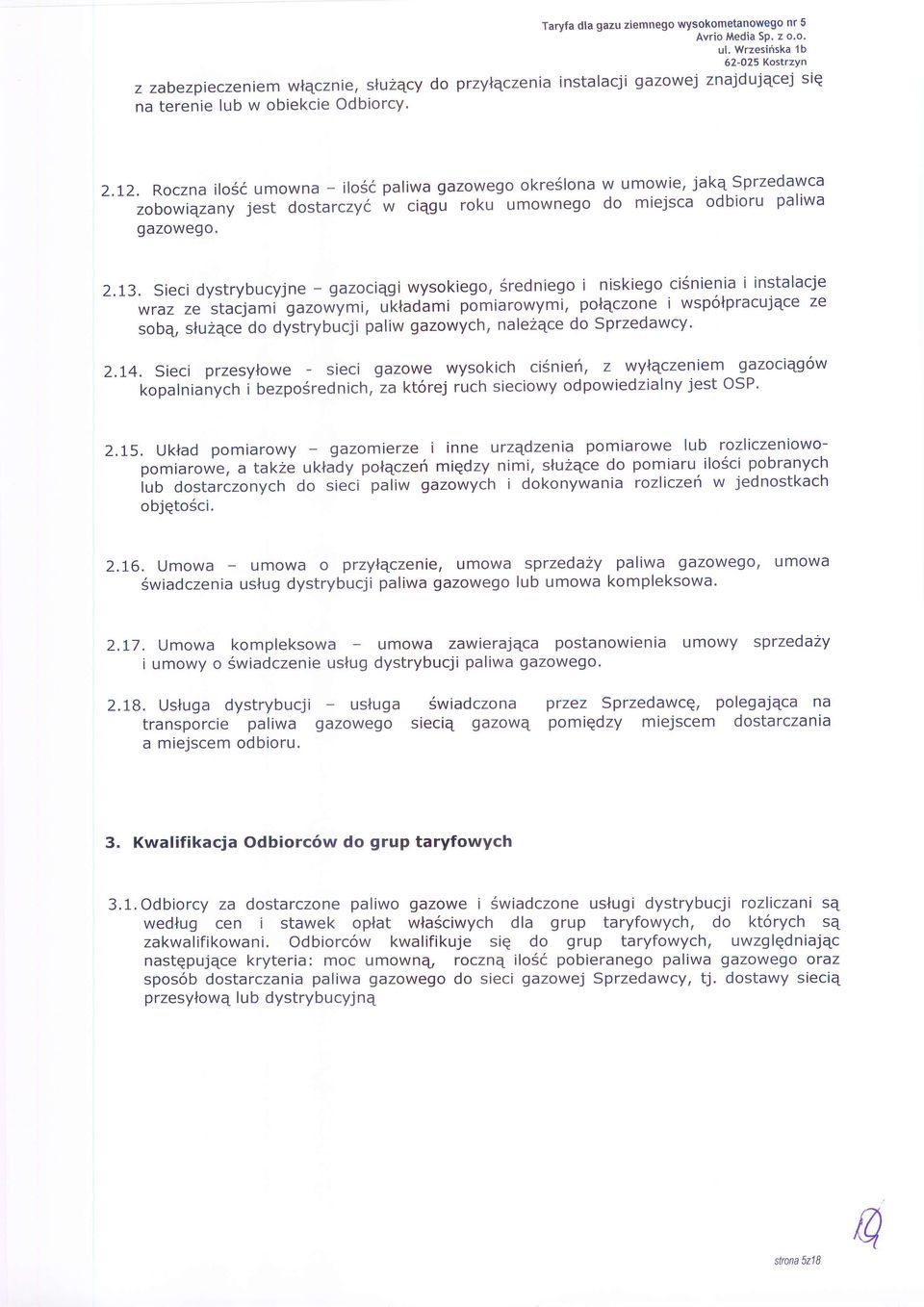 Roczna ilo:i6 umowna - ilo56 paliwa gazowego okre5lona w umowie, jakq Sprzedawca zobowiqzany jest dostarczy6 w ciegl roku umownego do miejsca odbioru paliwa gazowego. 2.I3.