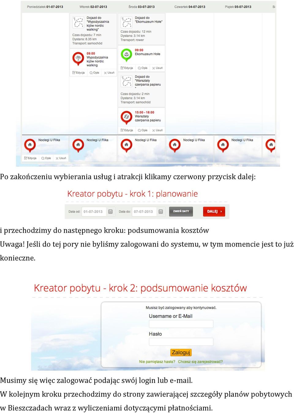 Jeśli do tej pory nie byliśmy zalogowani do systemu, w tym momencie jest to już konieczne.