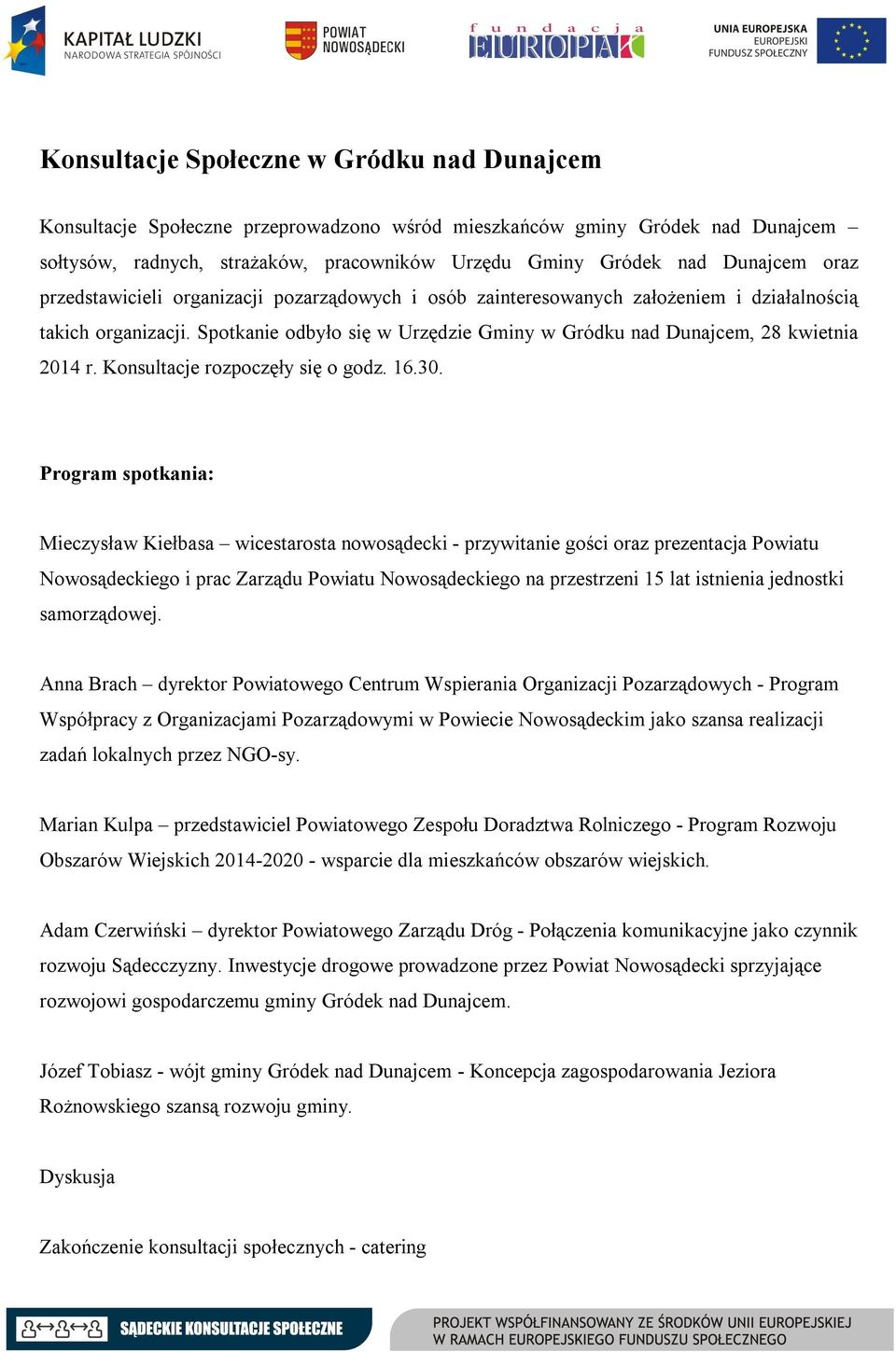 Konsultacje rozpoczęły się o godz. 16.30.