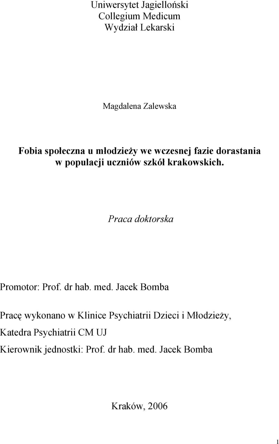 Praca doktorska Promotor: Prof. dr hab. med.