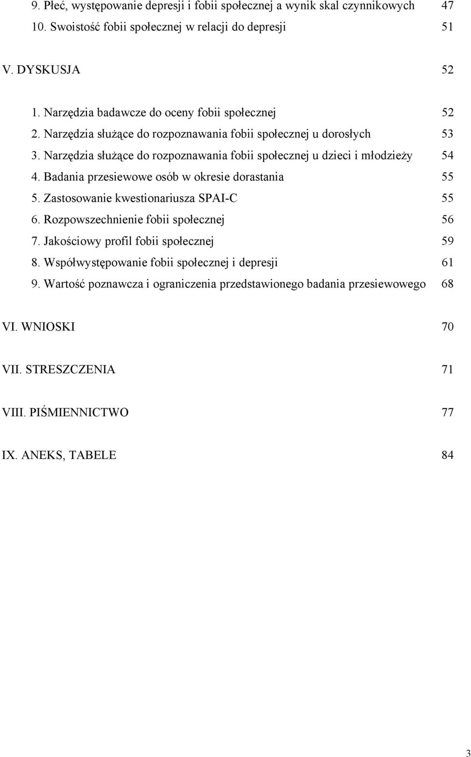 Narzędzia służące do rozpoznawania fobii społecznej u dzieci i młodzieży 54 4. Badania przesiewowe osób w okresie dorastania 55 5. Zastosowanie kwestionariusza SPAI-C 55 6.