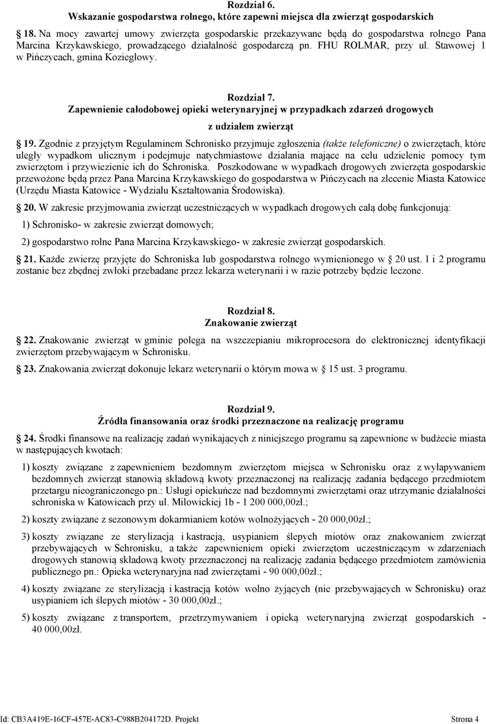 Stawowej 1 w Pińczycach, gmina Koziegłowy. Rozdział 7. Zapewnienie całodobowej opieki weterynaryjnej w przypadkach zdarzeń drogowych z udziałem zwierząt 19.