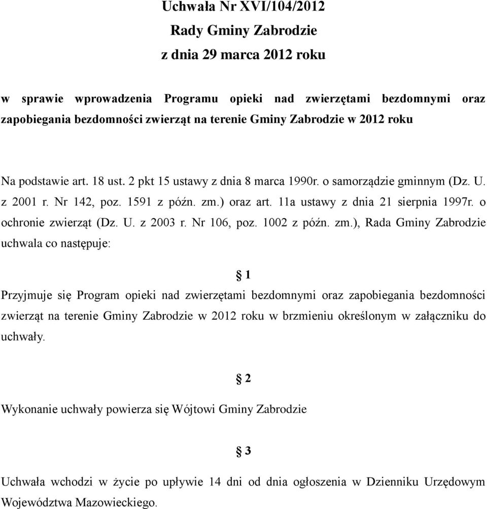 11a ustawy z dnia 21 sierpnia 1997r. o ochronie zwierząt (Dz. U. z 2003 r. Nr 106, poz. 1002 z późn. zm.