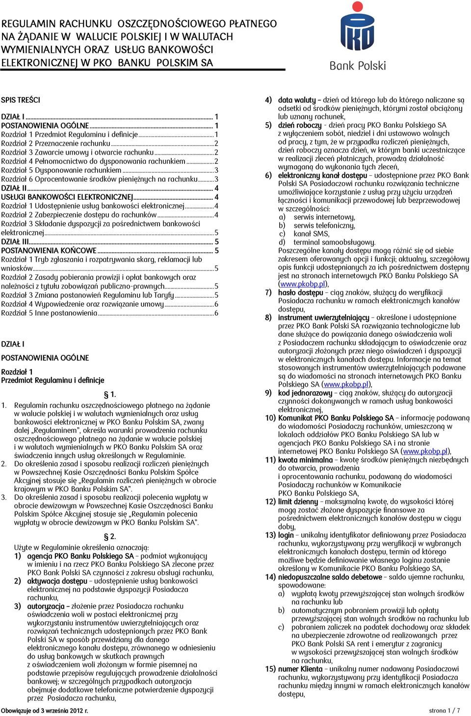 .. 2 Rozdział 4 Pełnomocnictwo do dysponowania rachunkiem... 2 Rozdział 5 Dysponowanie rachunkiem... 3 Rozdział 6 Oprocentowanie środków pieniężnych na rachunku... 3 DZIAŁ II.