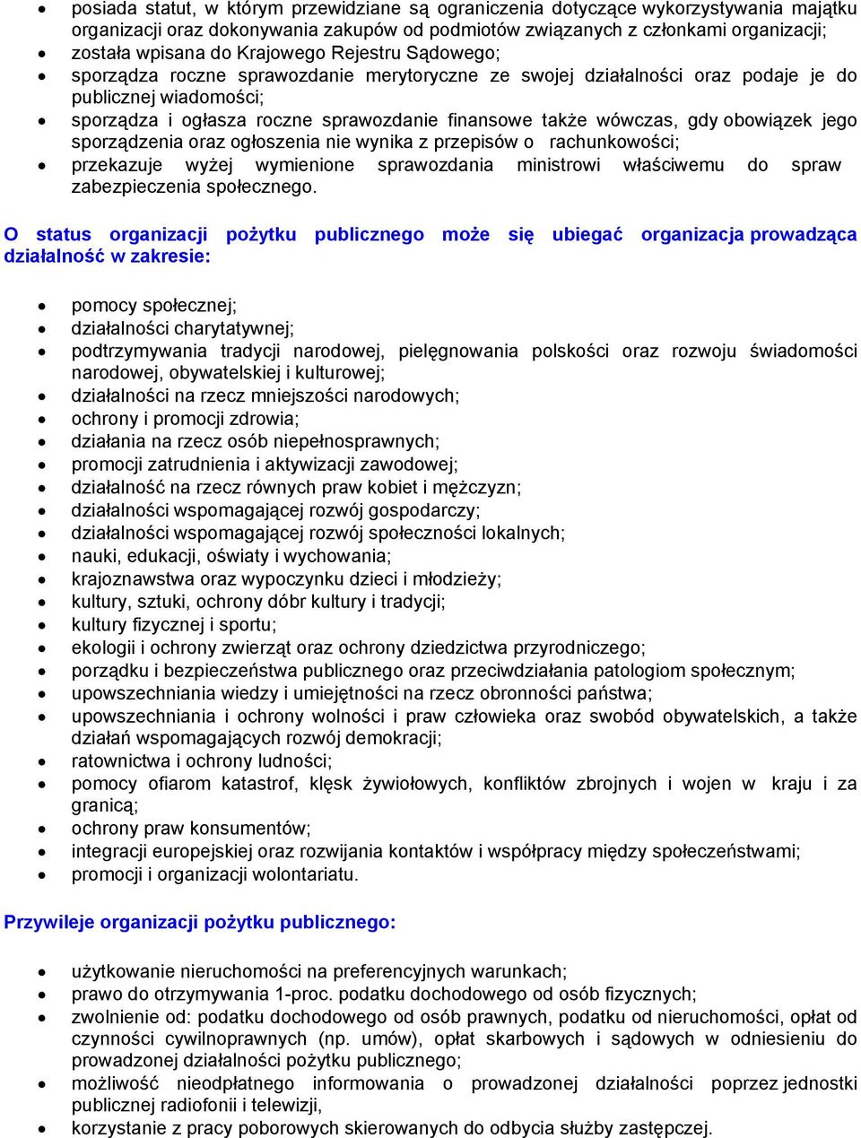 wówczas, gdy obowiązek jego sporządzenia oraz ogłoszenia nie wynika z przepisów o rachunkowości; przekazuje wyżej wymienione sprawozdania ministrowi właściwemu do spraw zabezpieczenia społecznego.
