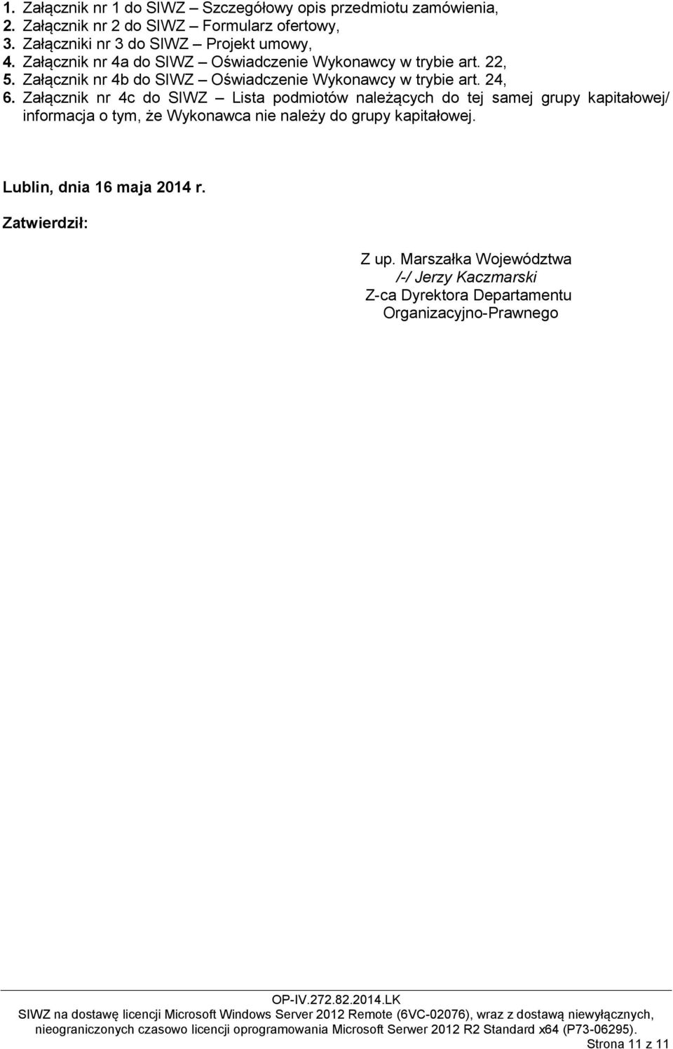 Załącznik nr 4b do SIWZ Oświadczenie Wykonawcy w trybie art. 24, 6.