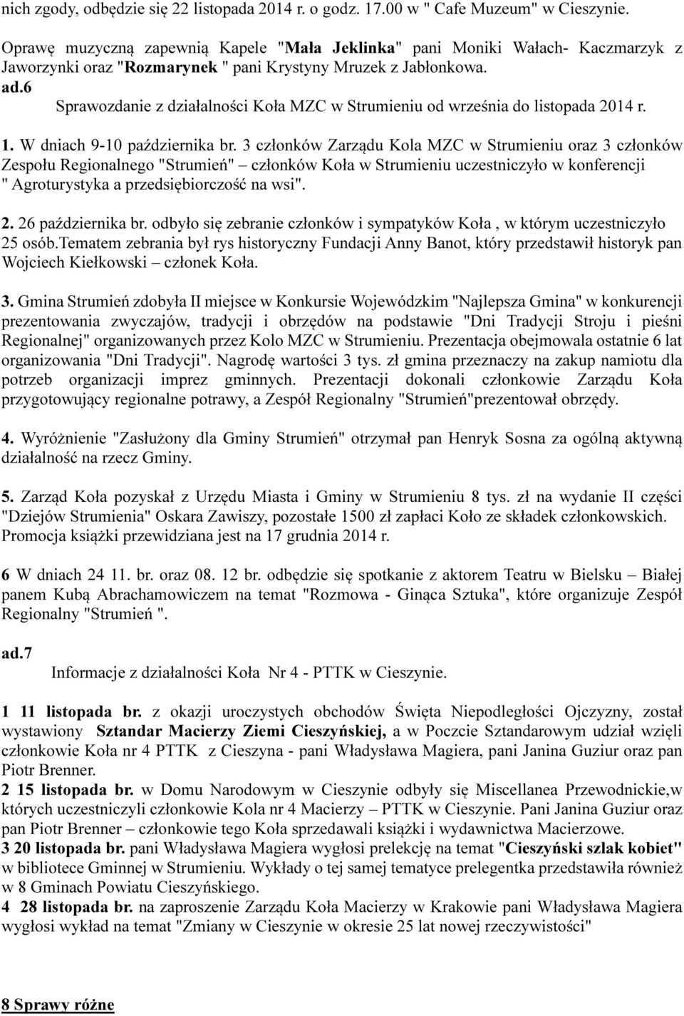 6 Sprawozdanie z działalności Koła MZC w Strumieniu od września do listopada 2014 r. 1. W dniach 9-10 października br.