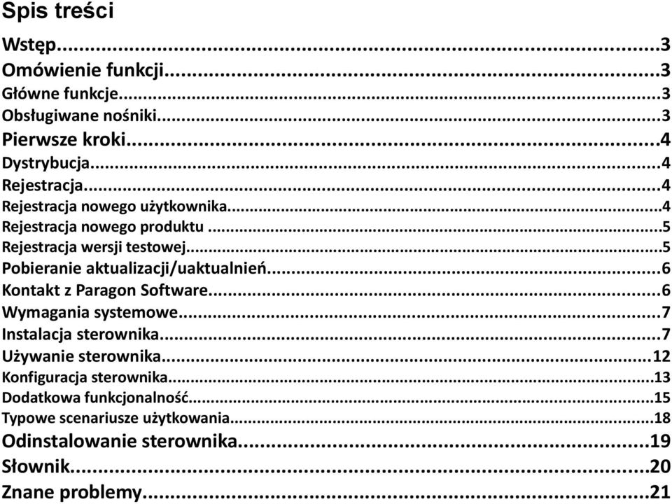 ..5 Pobieranie aktualizacji/uaktualnień...6 Kontakt z Paragon Software...6 Wymagania systemowe...7 Instalacja sterownika.