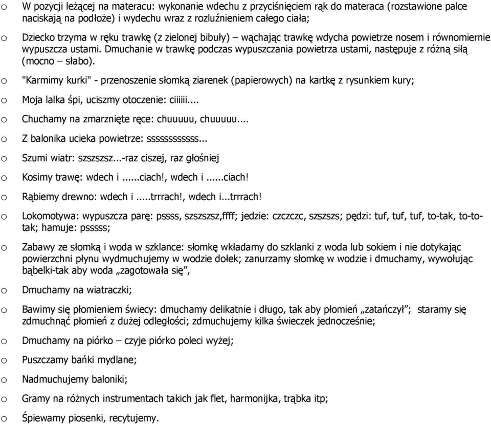 "Karmimy kurki" - przenszenie słmką ziarenek (papierwych) na kartkę z rysunkiem kury; Mja lalka śpi, uciszmy tczenie: ciiiiii... Chuchamy na zmarznięte ręce: chuuuuu, chuuuuu.