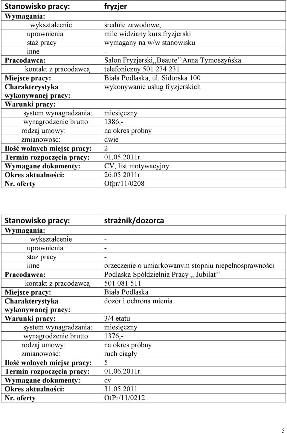 Wymagane dokumenty: CV, list motywacyjny 26.05.2011r.