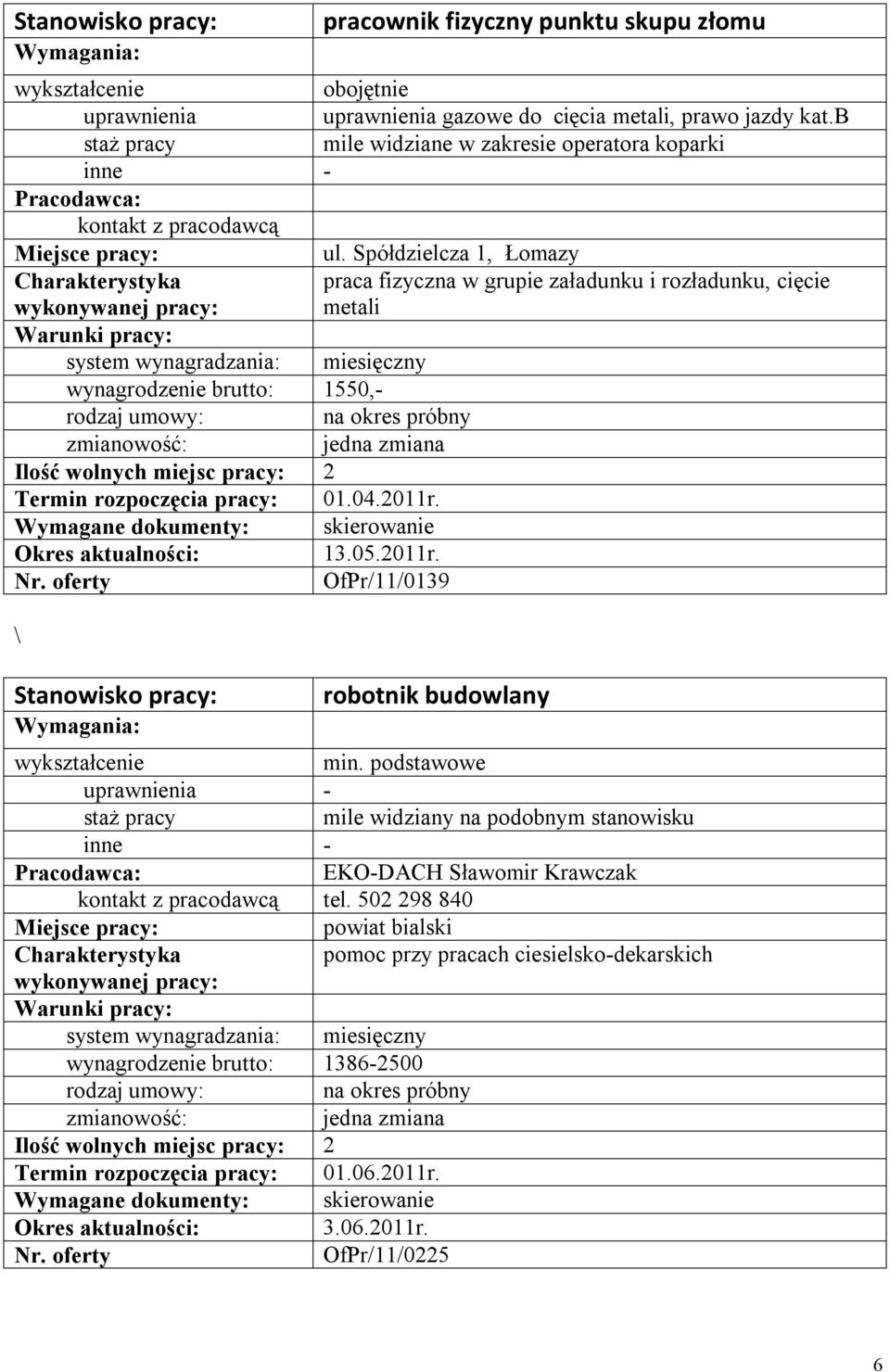 Wymagane dokumenty: skierowanie OfPr/11/0139 \ Stanowisko pracy: robotnik budowlany min.