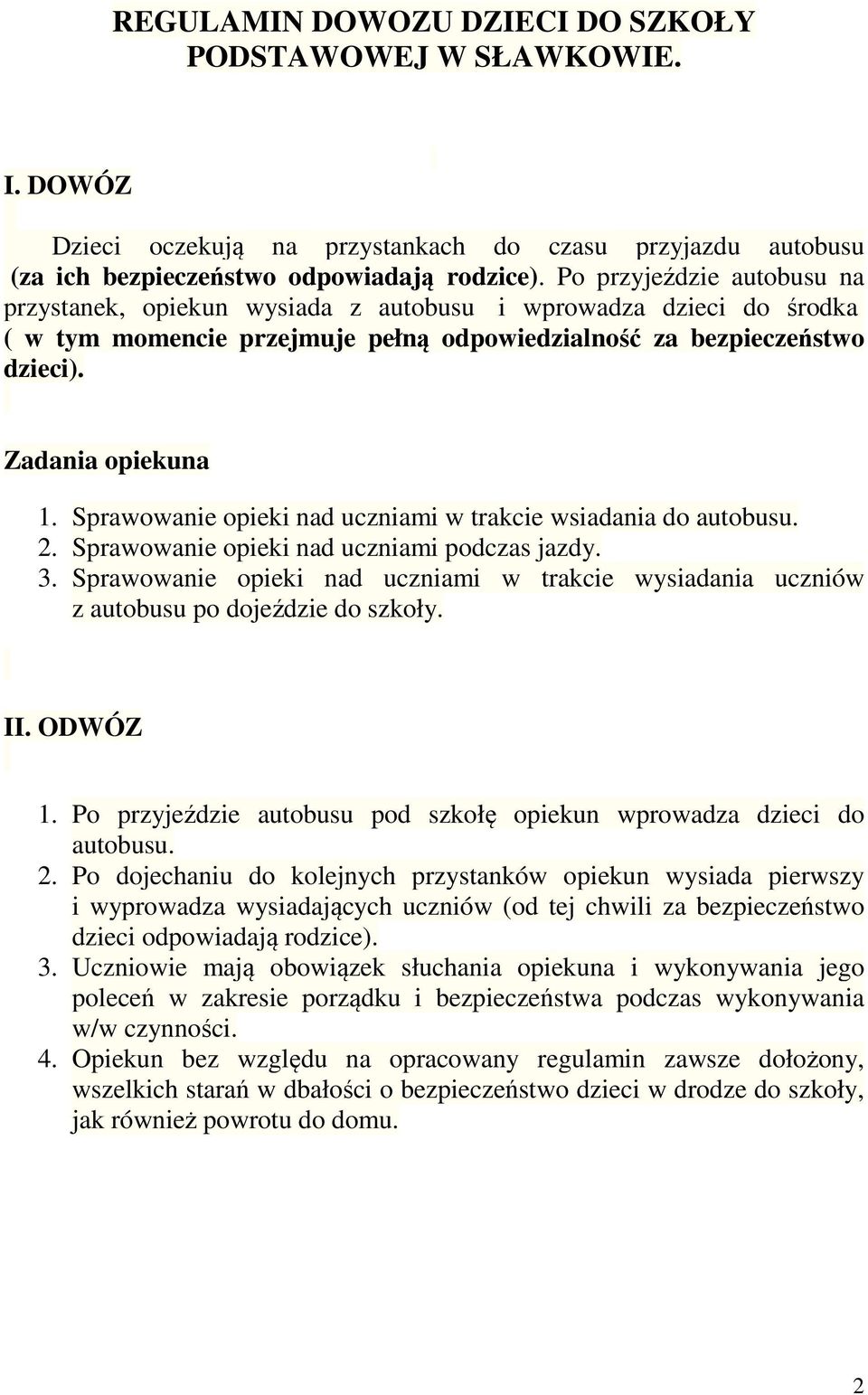 Sprawowanie opieki nad uczniami w trakcie wsiadania do autobusu. 2. Sprawowanie opieki nad uczniami podczas jazdy. 3.