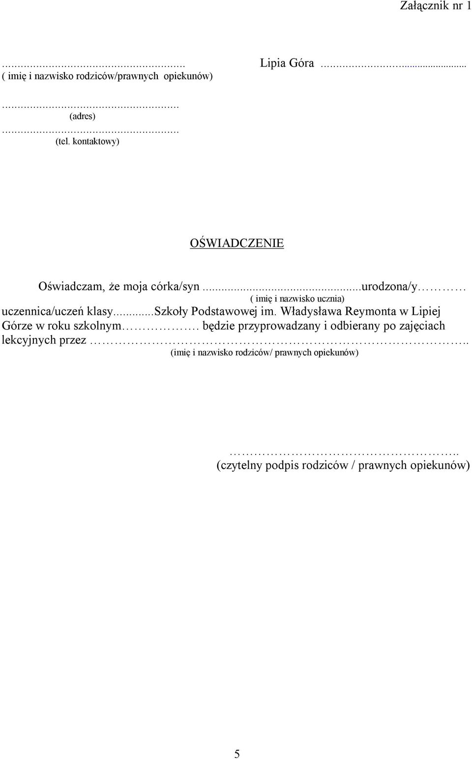 ..urodzona/y ( imię i nazwisko ucznia) uczennica/uczeń klasy...szkoły Podstawowej im.