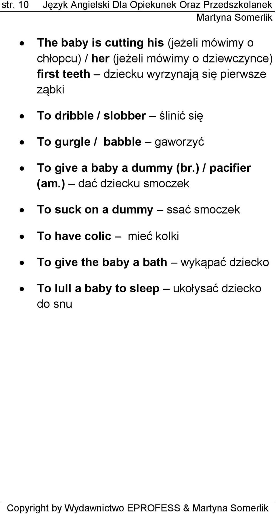 gaworzyć To give a baby a dummy (br.) / pacifier (am.