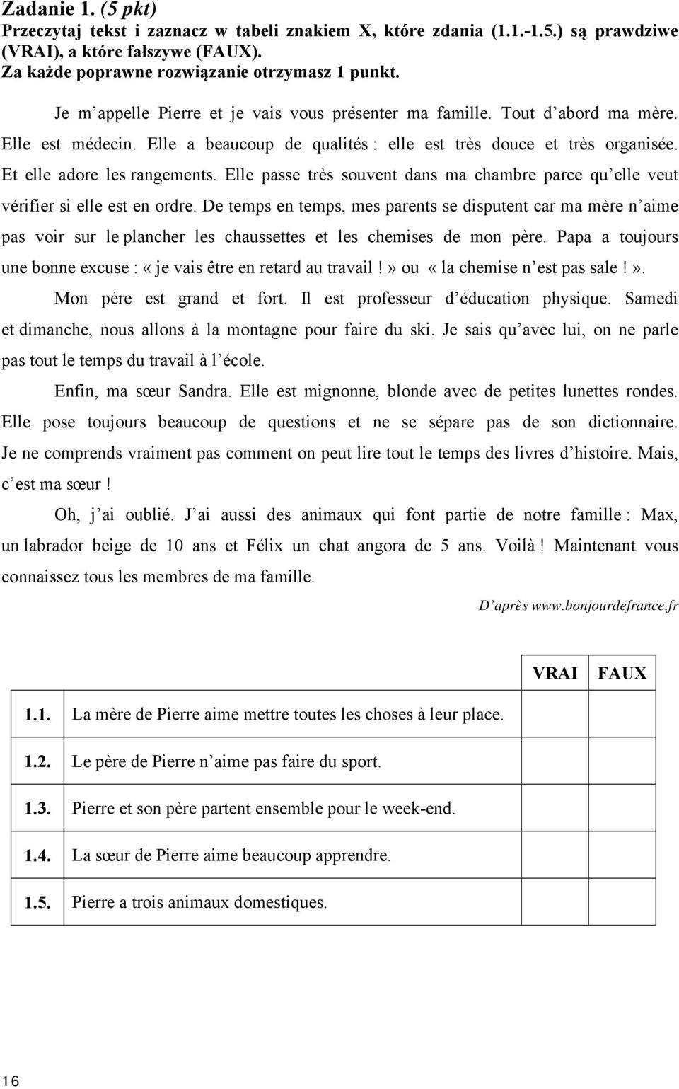 Elle passe très souvent dans ma chambre parce qu elle veut vérifier si elle est en ordre.
