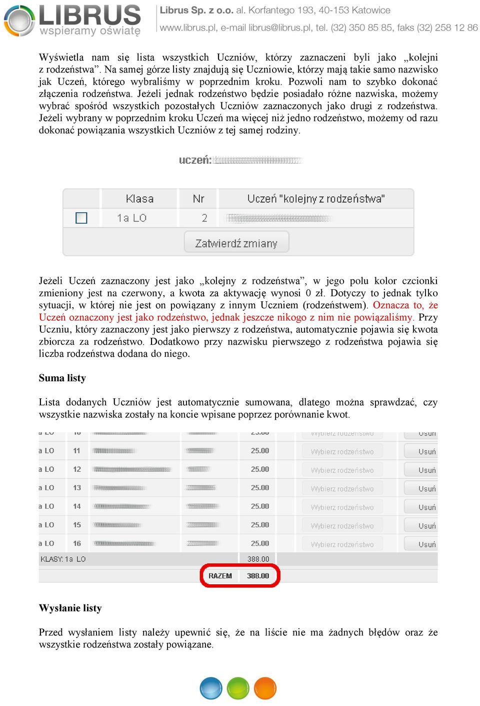 Jeżeli jednak rodzeństwo będzie posiadało różne nazwiska, możemy wybrać spośród wszystkich pozostałych Uczniów zaznaczonych jako drugi z rodzeństwa.