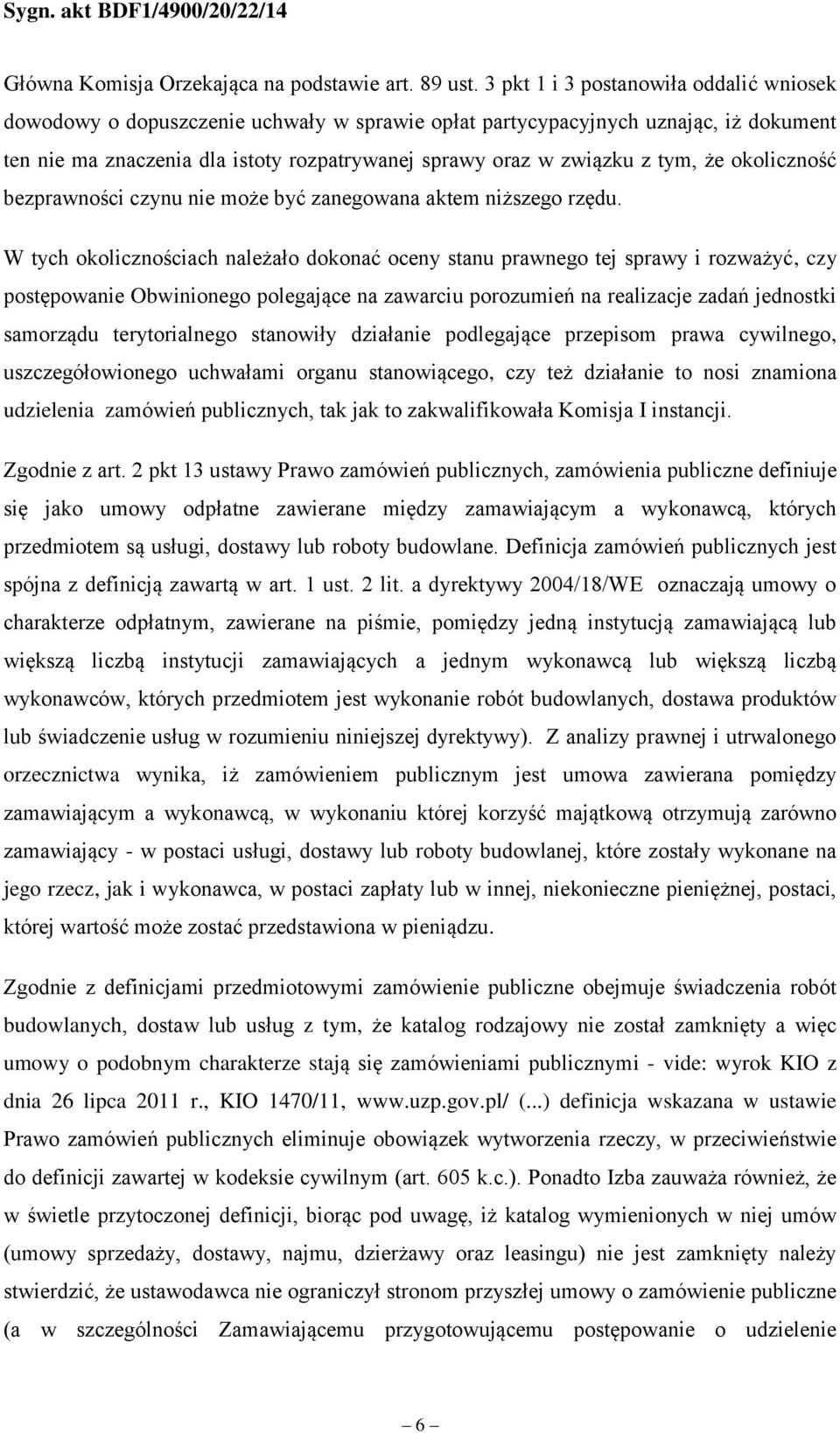 tym, że okoliczność bezprawności czynu nie może być zanegowana aktem niższego rzędu.