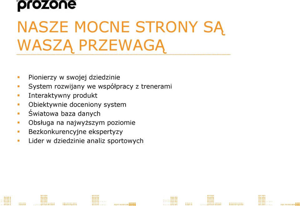 Obiektywnie doceniony system Światowa baza danych Obsługa na