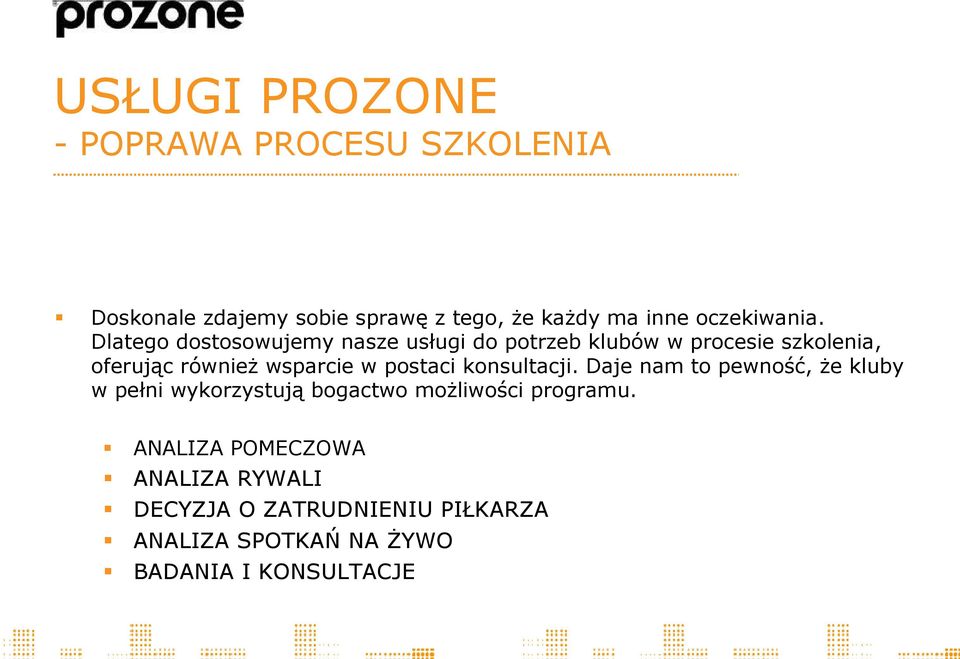 Dlatego dostosowujemy nasze usługi do potrzeb klubów w procesie szkolenia, oferując również wsparcie w