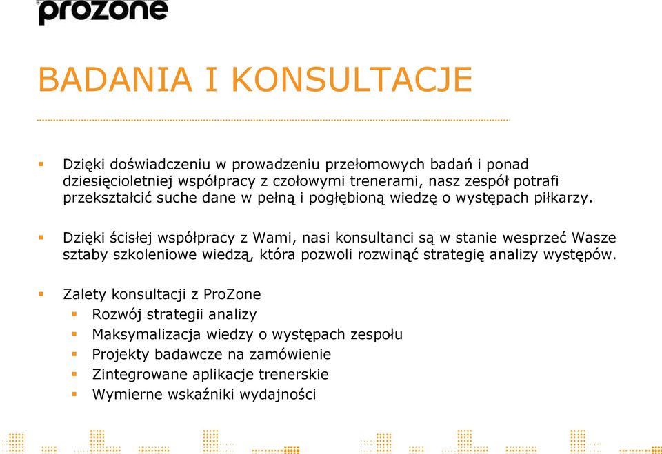 Dzięki ścisłej współpracy z Wami, nasi konsultanci są w stanie wesprzeć Wasze sztaby szkoleniowe wiedzą, która pozwoli rozwinąć strategię