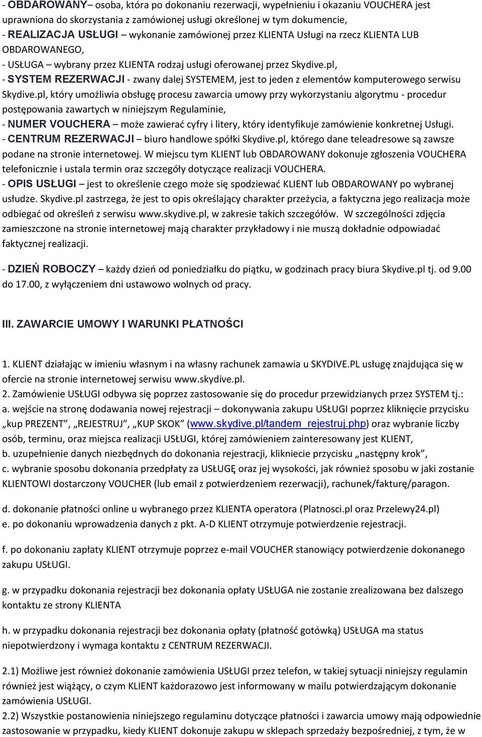 pl, - SYSTEM REZERWACJI - zwany dalej SYSTEMEM, jest to jeden z elementów komputerowego serwisu Skydive.