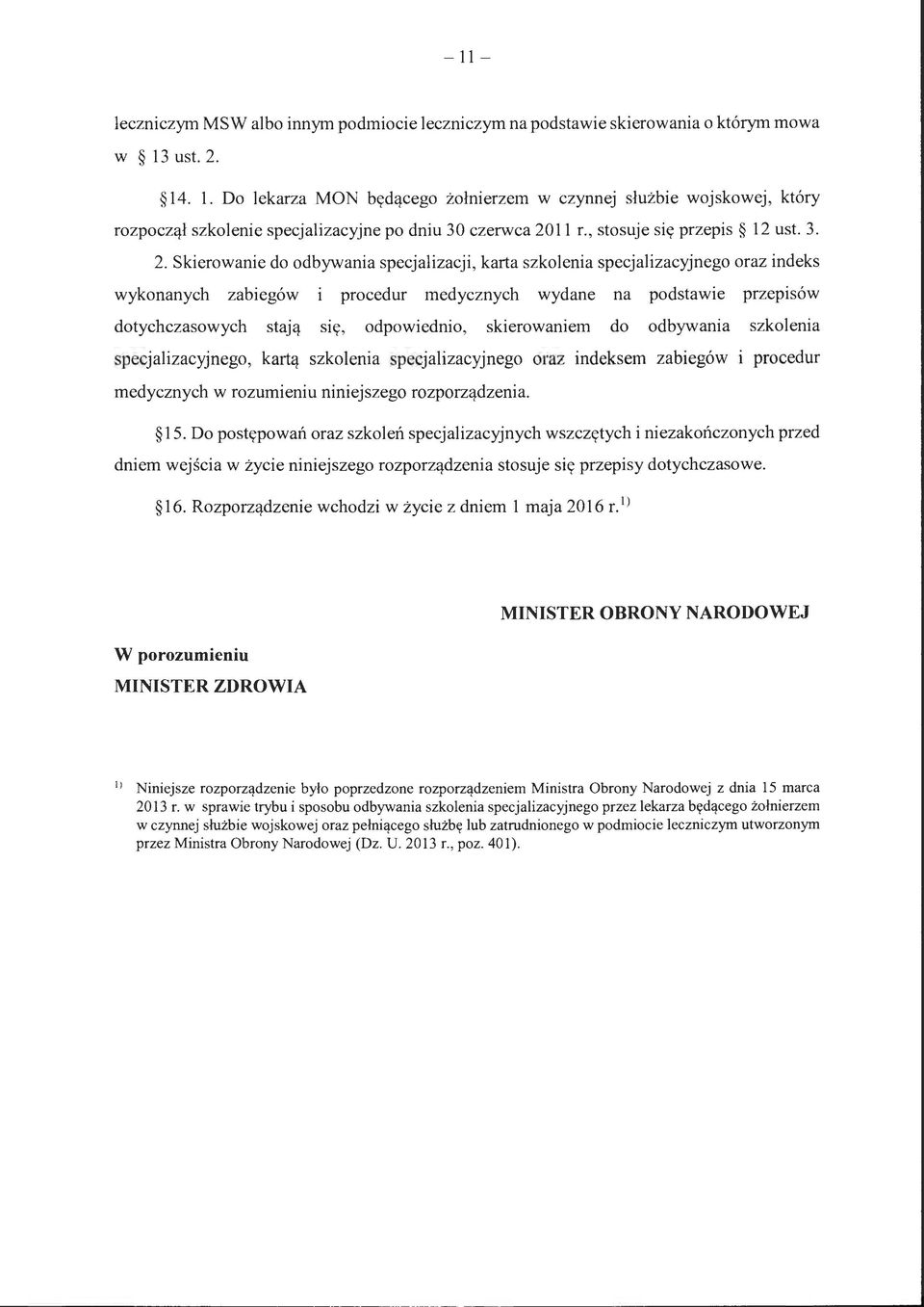 Skierowanie do odbywania specjalizacji, karta szkolenia specjalizacyjnego oraz indeks wykonanych zabiegów procedur medycznych wydane na podstawie przepisów dotychczasowych stają s1ę, odpowiednio,