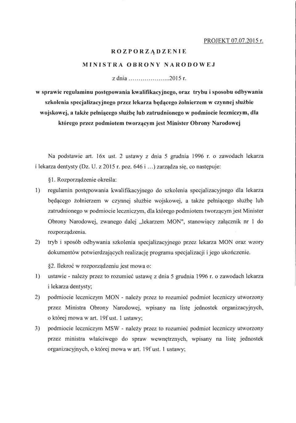 lub zatrudnionego w podmiocie leczniczym, dla którego przez podmiotem tworzącym jest Minister Obrony Narodowej Na podstawie art. 16x ust. 2 ustawy z dnia 5 grudnia 1996 r.