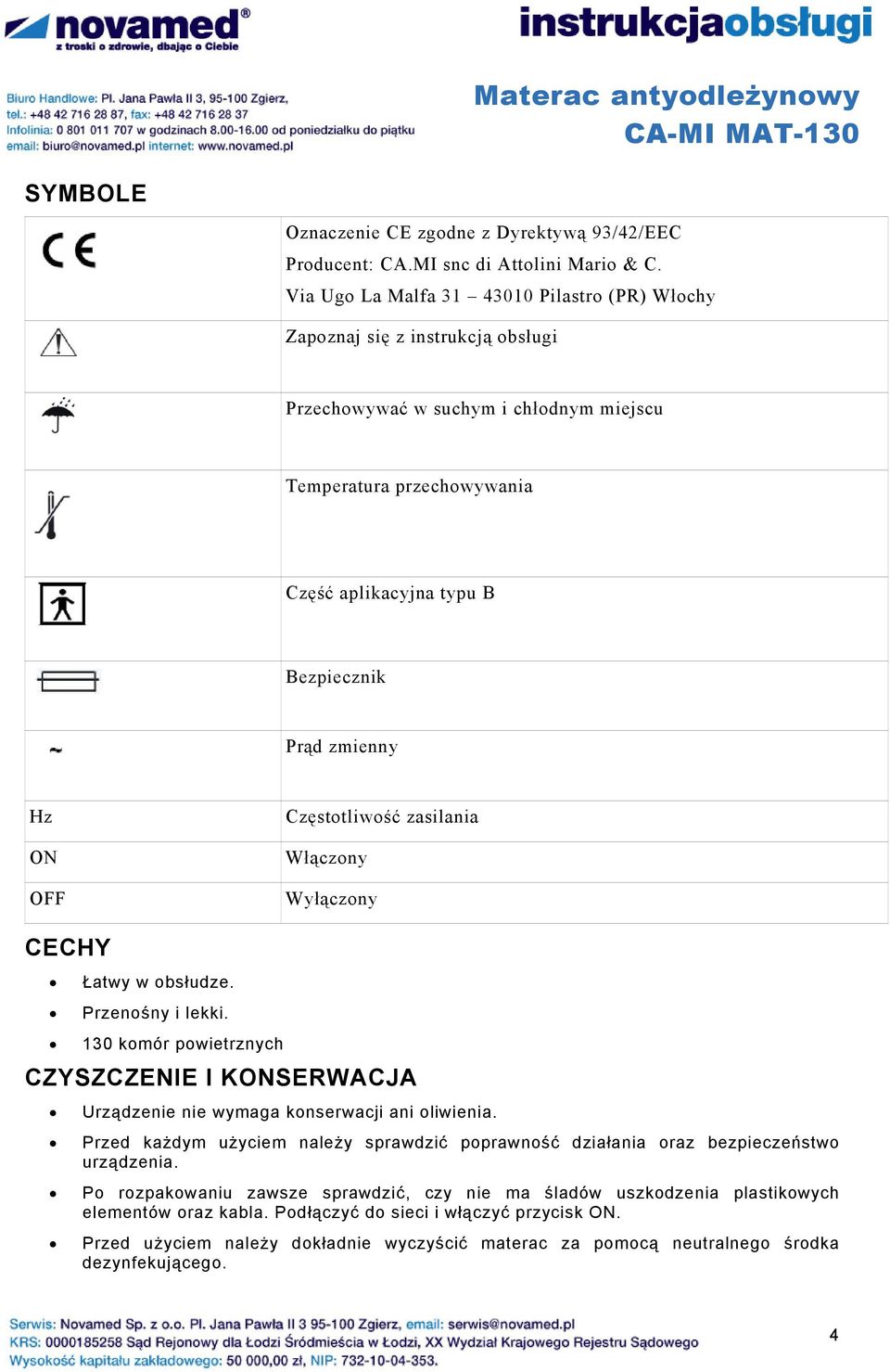 Hz ON OFF Częstotliwość zasilania Włączony Wyłączony CECHY Łatwy w obsłudze. Przenośny i lekki. 130 komór powietrznych CZYSZCZENIE I KONSERWACJA Urządzenie nie wymaga konserwacji ani oliwienia.