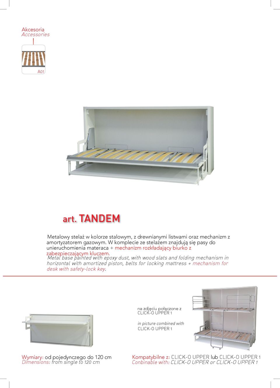 Metal base painted with epoxy dust, with wood slats and folding mechanism in horizontal with amortized piston, belts for locking mattress + mechanism for desk with