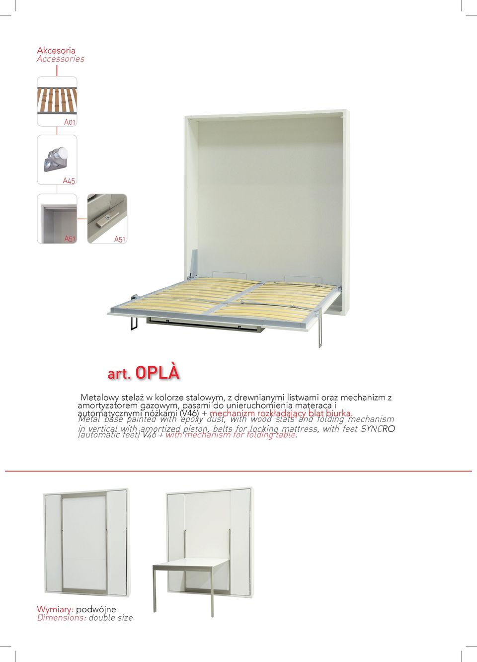 Metal base painted with epoxy dust, with wood slats and folding mechanism in vertical with amortized piston, belts