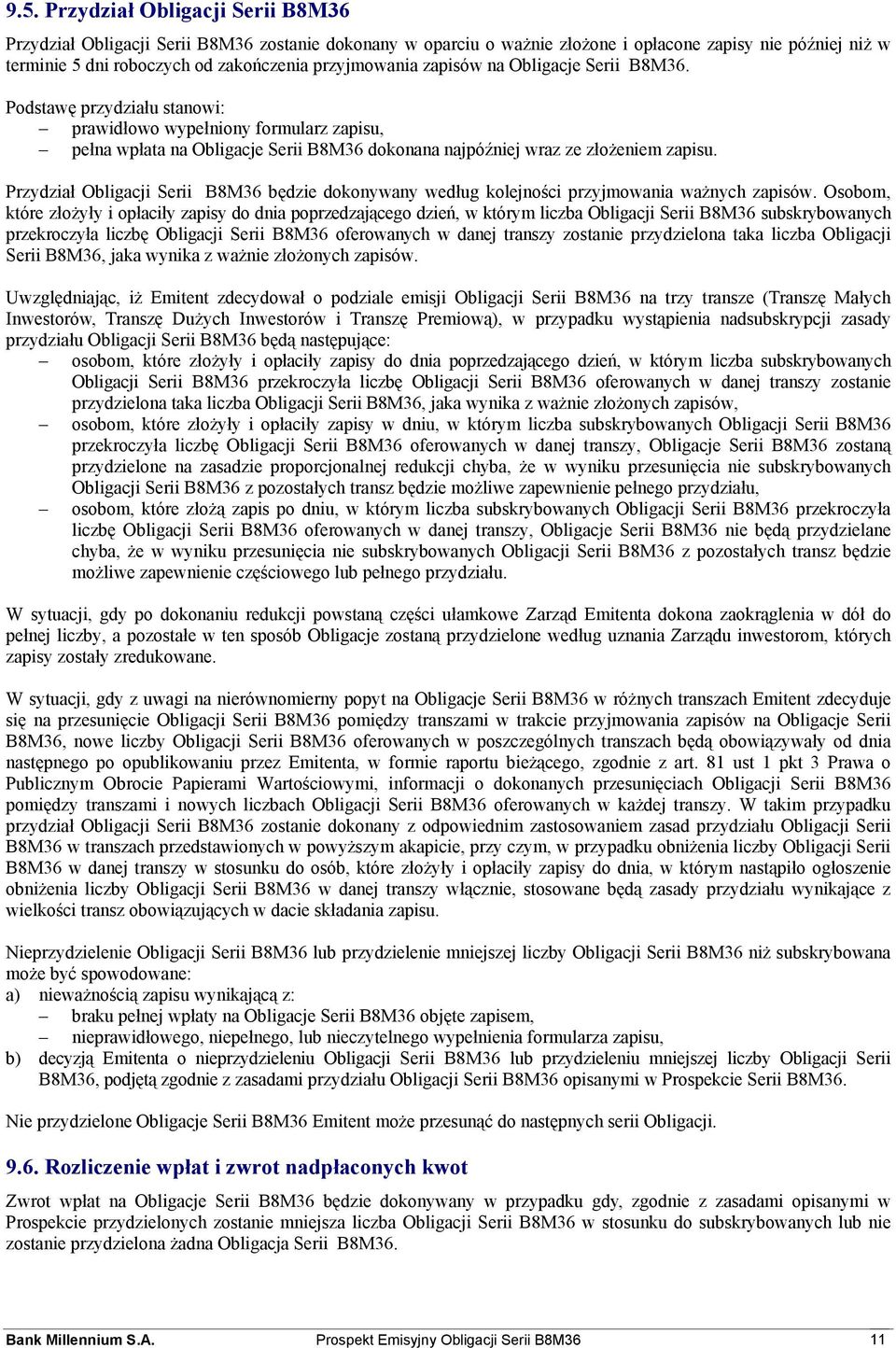 Przydział Obligacji Serii B8M36 będzie dokonywany według kolejności przyjmowania ważnych zapisów.