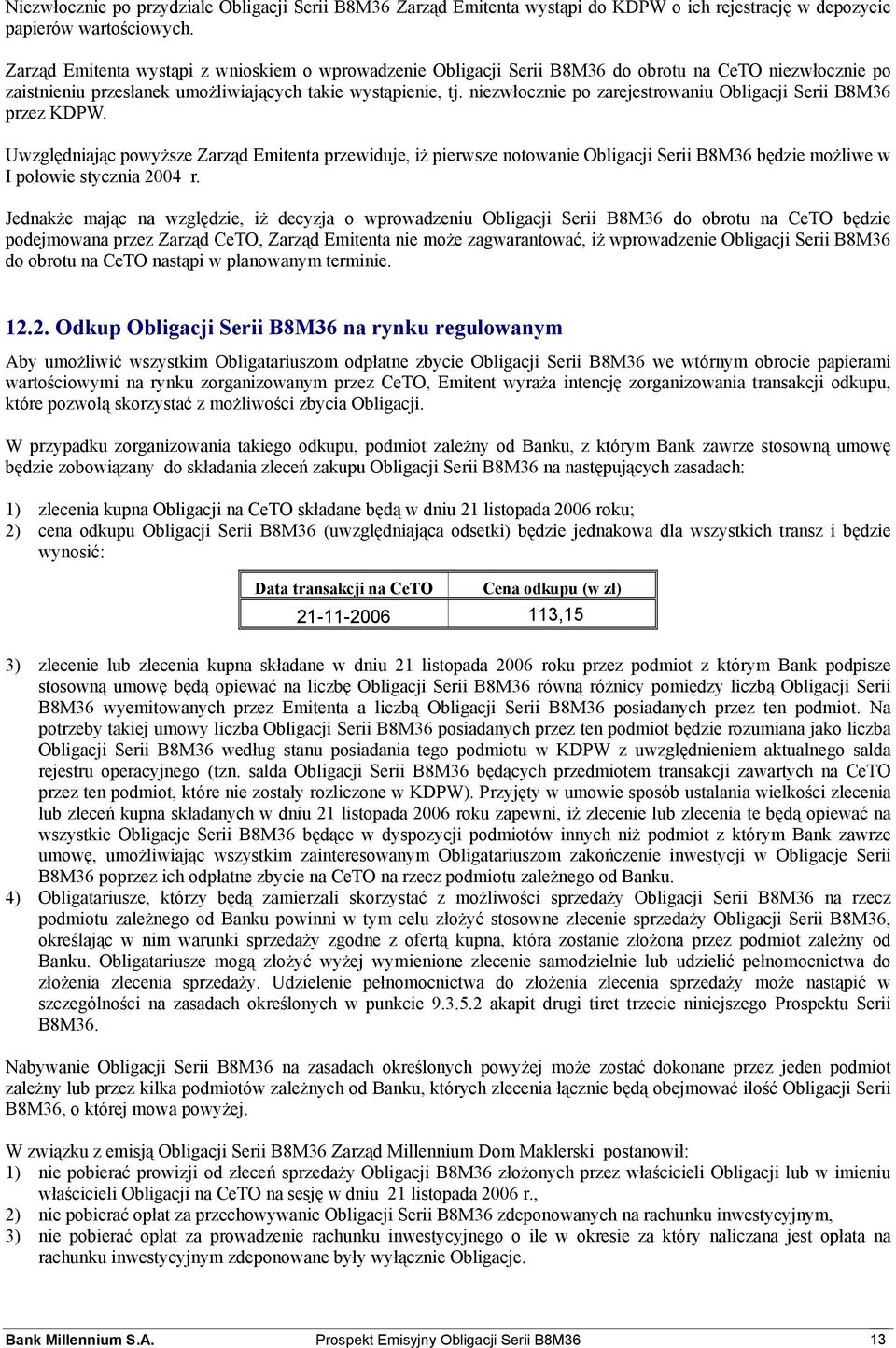 niezwłocznie po zarejestrowaniu Obligacji Serii B8M36 przez KDPW.