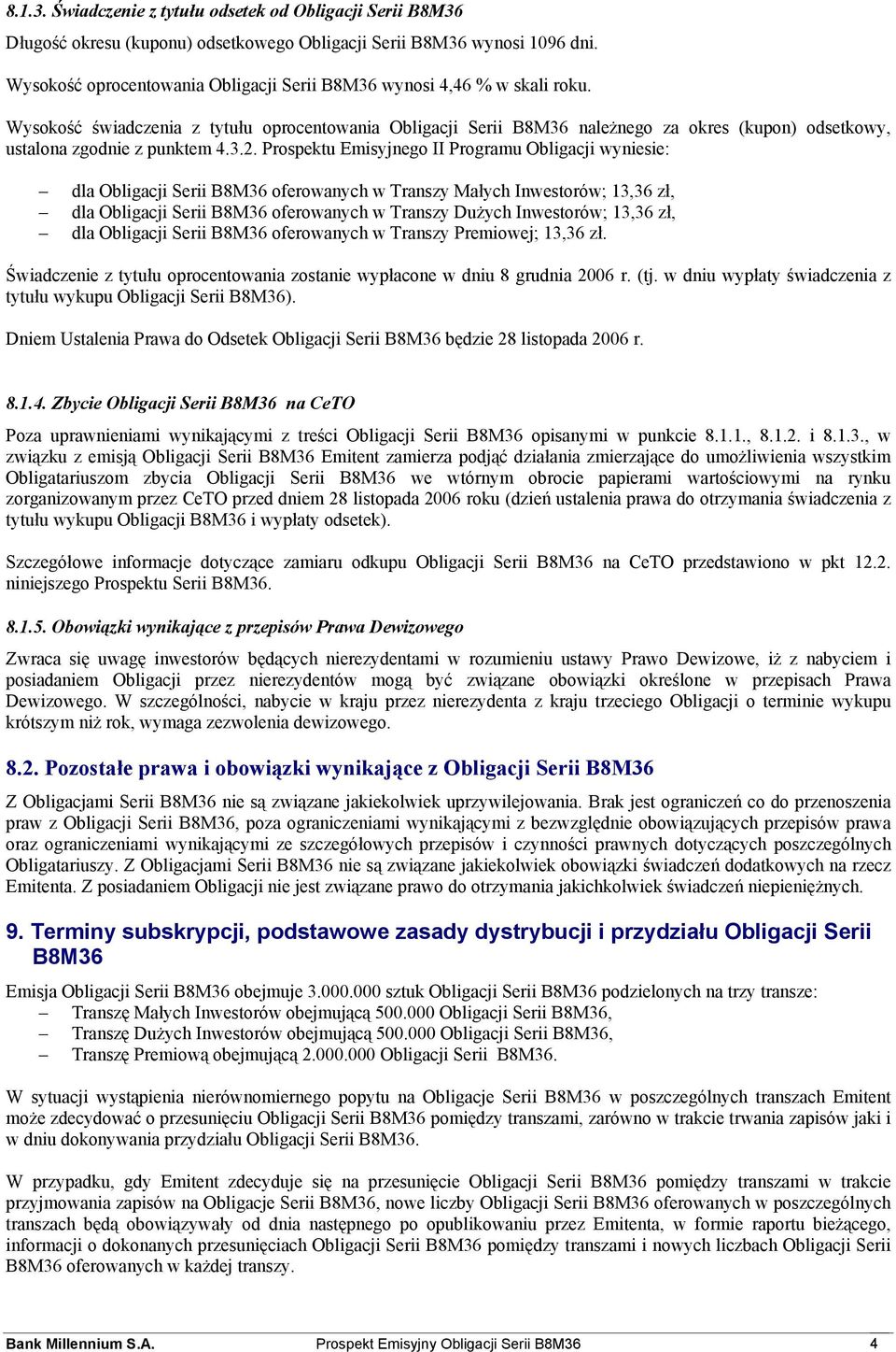 Wysokość świadczenia z tytułu oprocentowania Obligacji Serii B8M36 należnego za okres (kupon) odsetkowy, ustalona zgodnie z punktem 4.3.2.