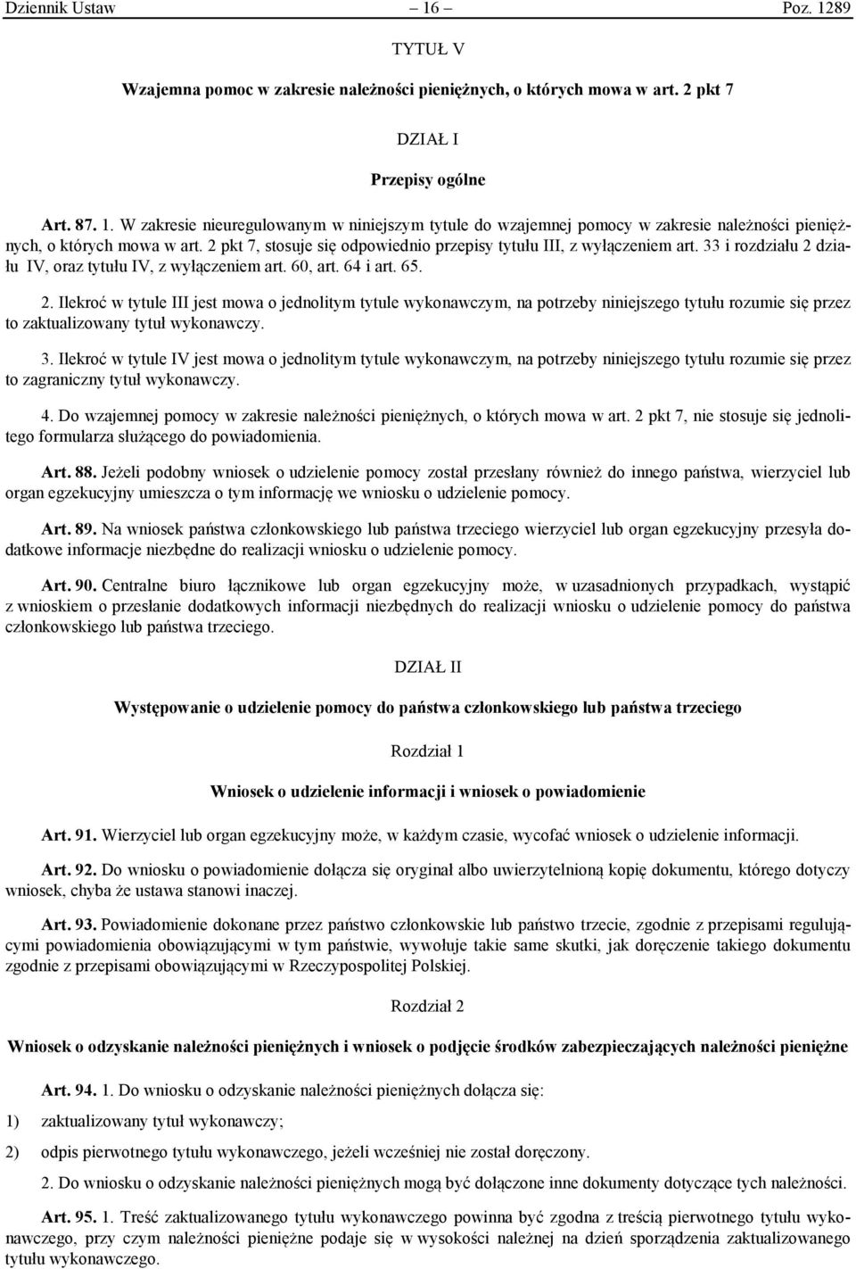 działu IV, oraz tytułu IV, z wyłączeniem art. 60, art. 64 i art. 65. 2.