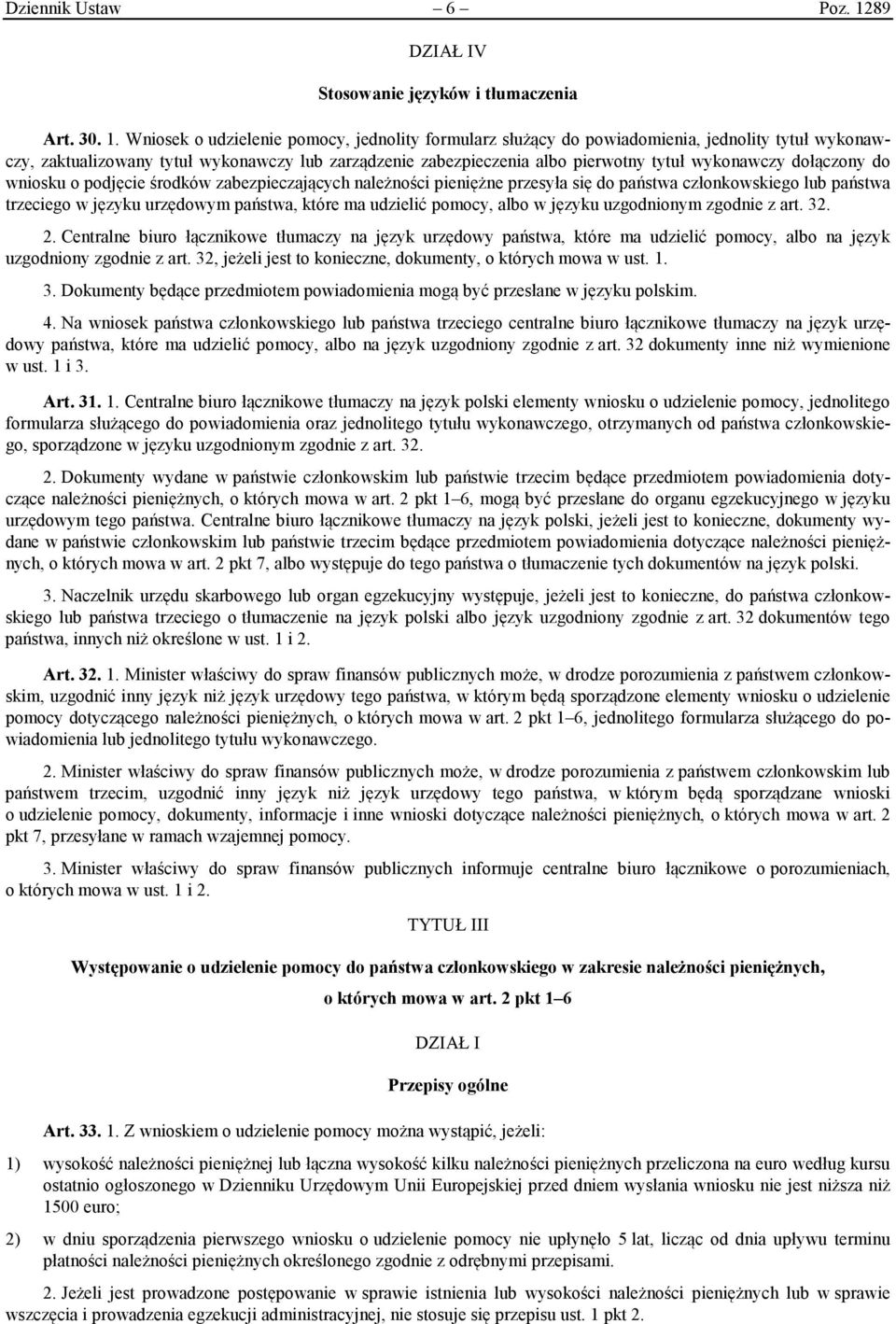 Wniosek o udzielenie pomocy, jednolity formularz służący do powiadomienia, jednolity tytuł wykonawczy, zaktualizowany tytuł wykonawczy lub zarządzenie zabezpieczenia albo pierwotny tytuł wykonawczy