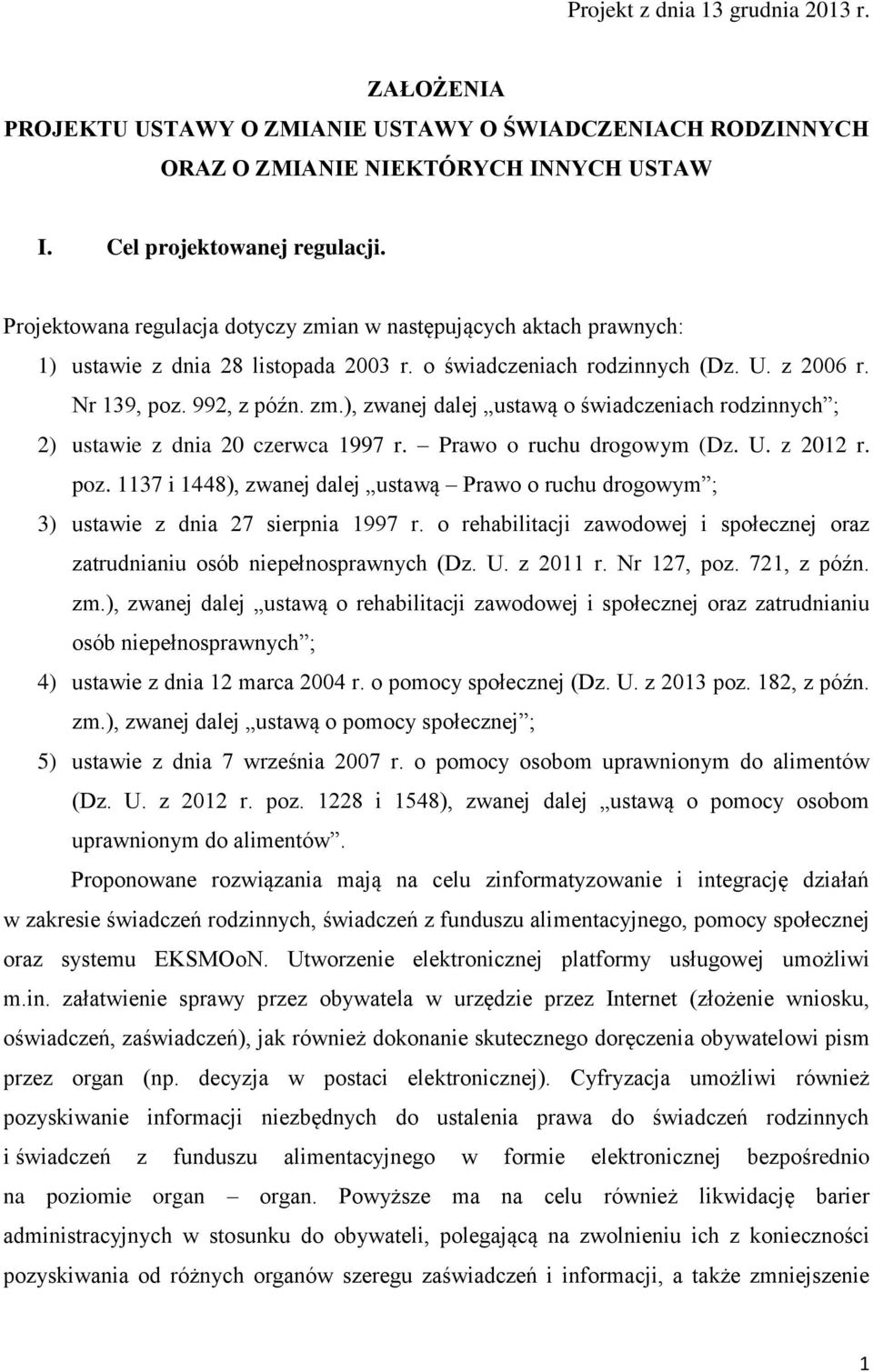 Prawo o ruchu drogowym (Dz. U. z 2012 r. poz. 1137 i 1448), zwanej dalej ustawą Prawo o ruchu drogowym ; 3) ustawie z dnia 27 sierpnia 1997 r.