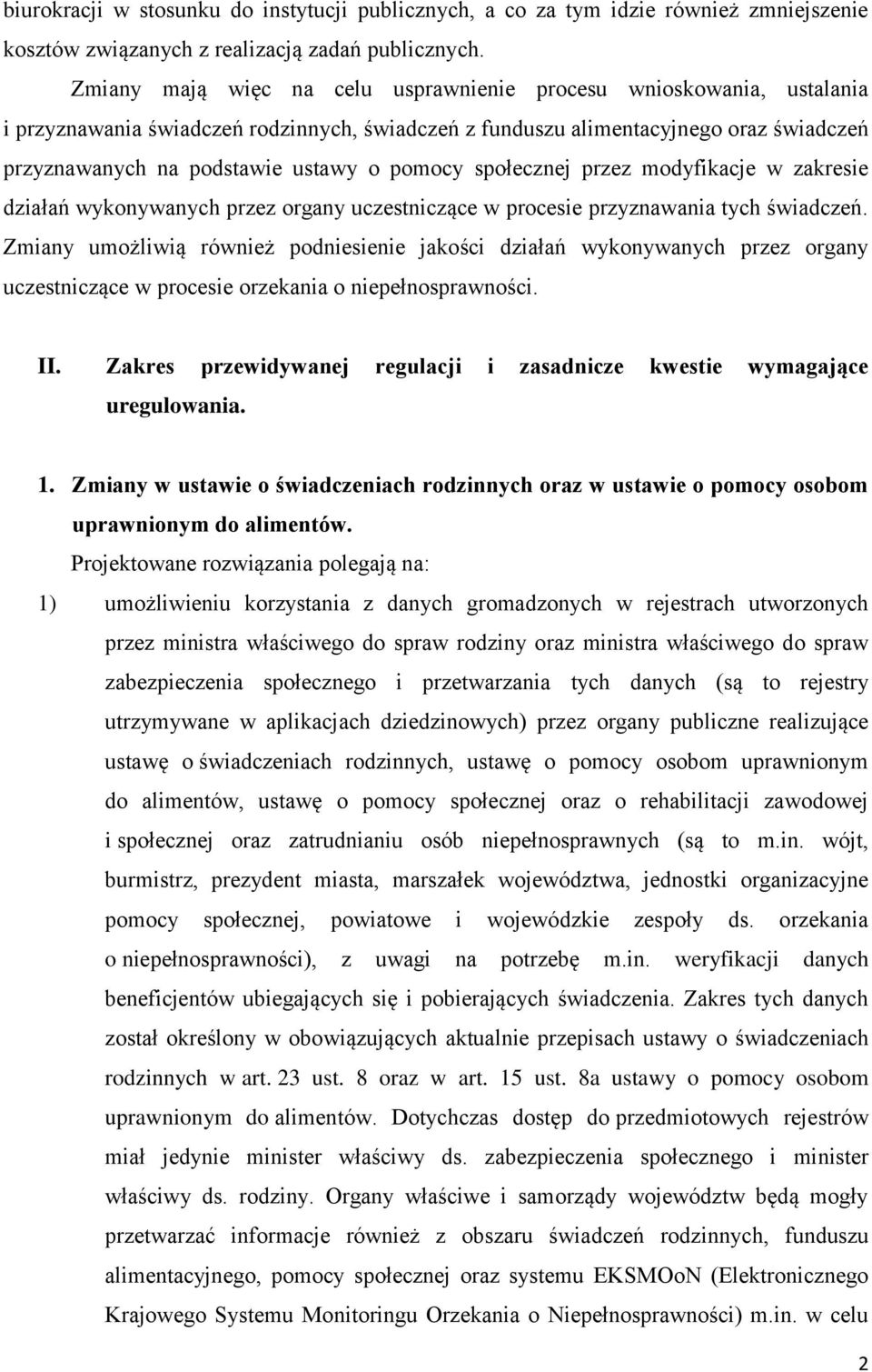 pomocy społecznej przez modyfikacje w zakresie działań wykonywanych przez organy uczestniczące w procesie przyznawania tych świadczeń.