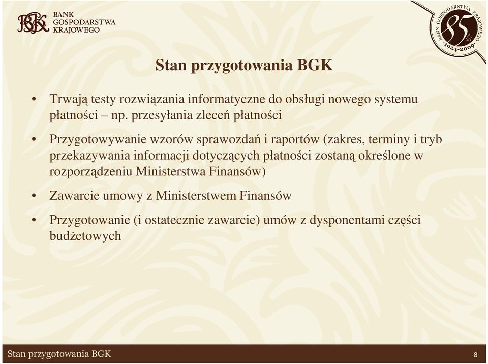 informacji dotyczących płatności zostaną określone w rozporządzeniu Ministerstwa Finansów) Zawarcie umowy z