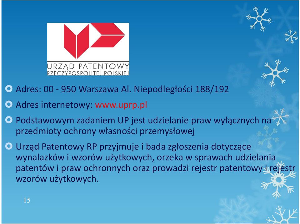 przemysłowej Urząd Patentowy RP przyjmuje i bada zgłoszenia dotyczące wynalazków i wzorów