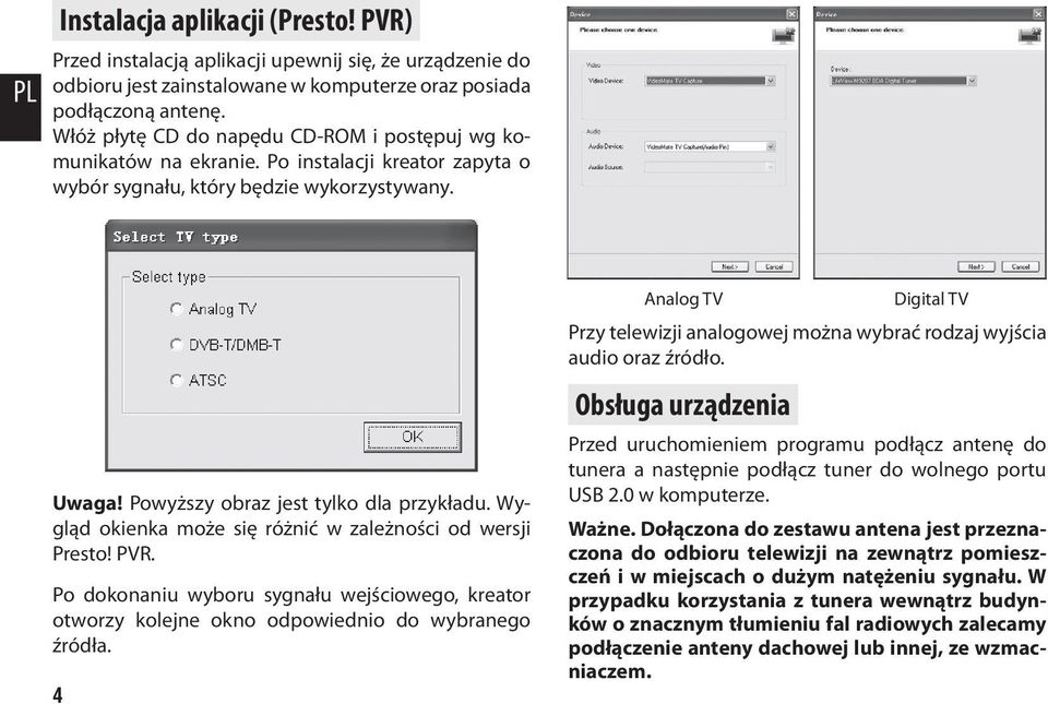 Wygląd okienka może się różnić w zależności od wersji Presto! PVR. Po dokonaniu wyboru sygnału wejściowego, kreator otworzy kolejne okno odpowiednio do wybranego źródła.