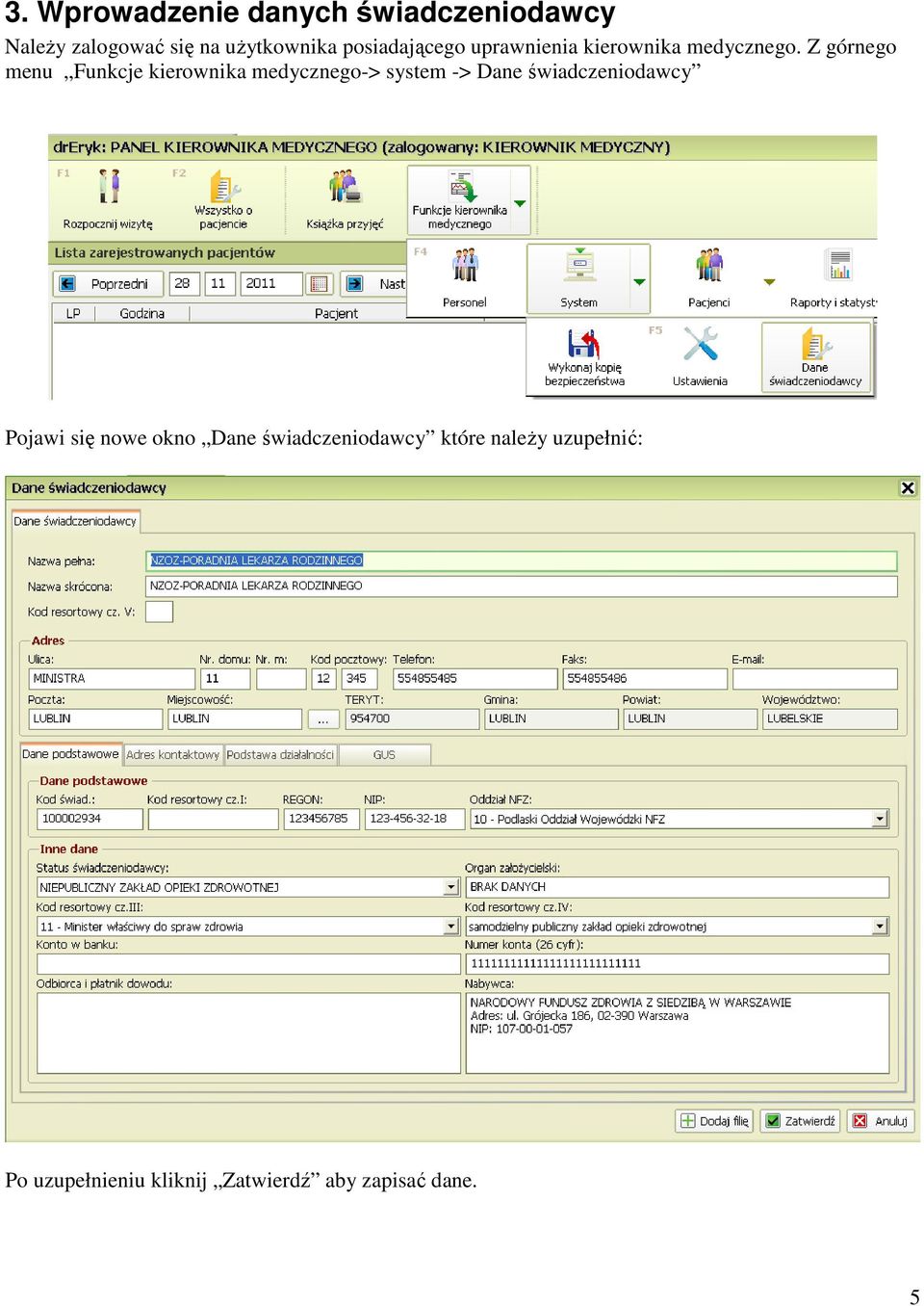 Z górnego menu Funkcje kierownika medycznego-> system -> Dane świadczeniodawcy