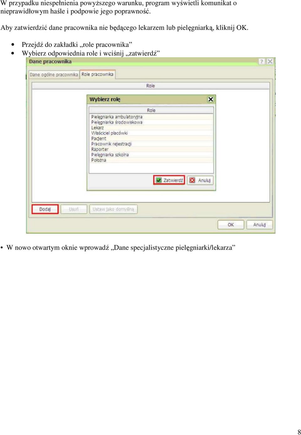 Aby zatwierdzić dane pracownika nie będącego lekarzem lub pielęgniarką, kliknij OK.
