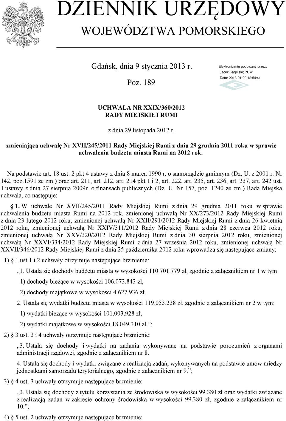 o samorządzie gminnym (Dz. U. z 21 r. Nr 142, poz.1591 ze zm.) oraz art. 211, art. 212, art. 214 pkt 1 i 2, art. 222, art. 235, art. 236, art. 237, art. 242 ust. 1 ustawy z dnia 27 sierpnia 29r.