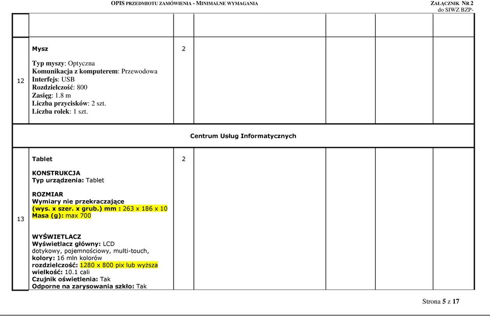 Centrum Usług Informatycznych Tablet KONSTRUKCJA Typ urządzenia: Tablet 13 ROZMIAR Wymiary nie przekraczające (wys. x szer. x grub.