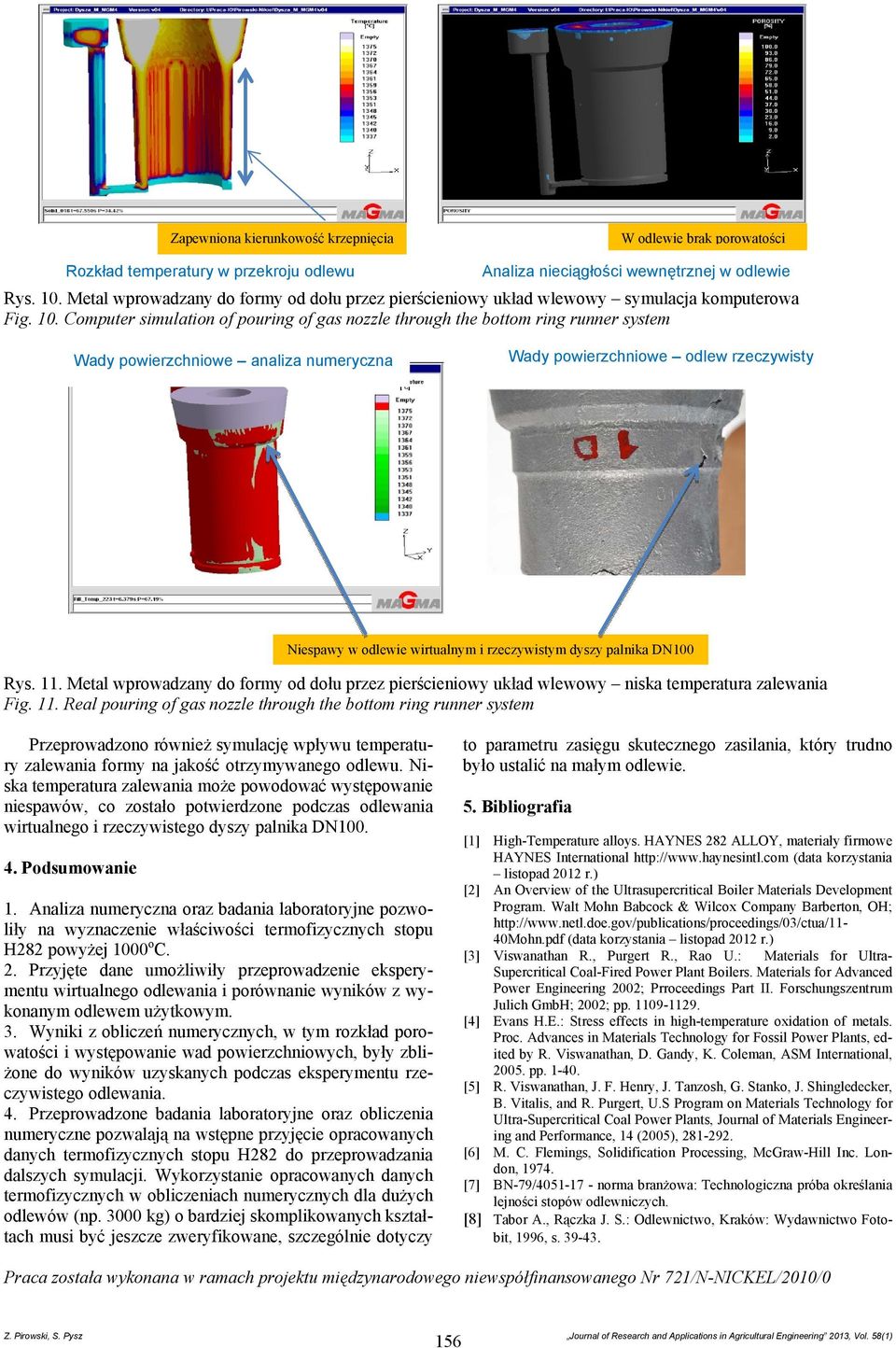 Computer simulation of pouring of gas nozzle through the bottom ring runner system Wady powierzchniowe analiza numeryczna Wady powierzchniowe odlew rzeczywisty Niespawy w odlewie wirtualnym i