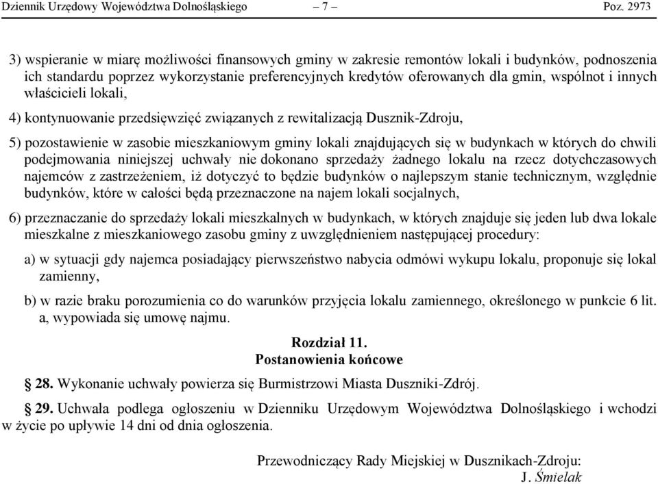 i innych właścicieli lokali, 4) kontynuowanie przedsięwzięć związanych z rewitalizacją Dusznik-Zdroju, 5) pozostawienie w zasobie mieszkaniowym gminy lokali znajdujących się w budynkach w których do