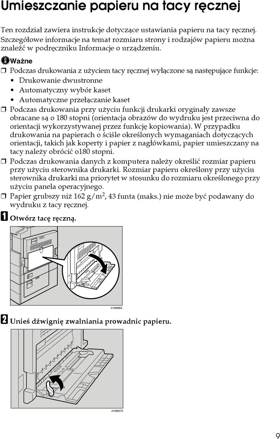 Waåne Podczas drukowania z uåyciem tacy rêcznej wyâàczone sà nastêpujàce funkcje: Drukowanie dwustronne Automatyczny wybór kaset Automatyczne przeâàczanie kaset Podczas drukowania przy uåyciu funkcji