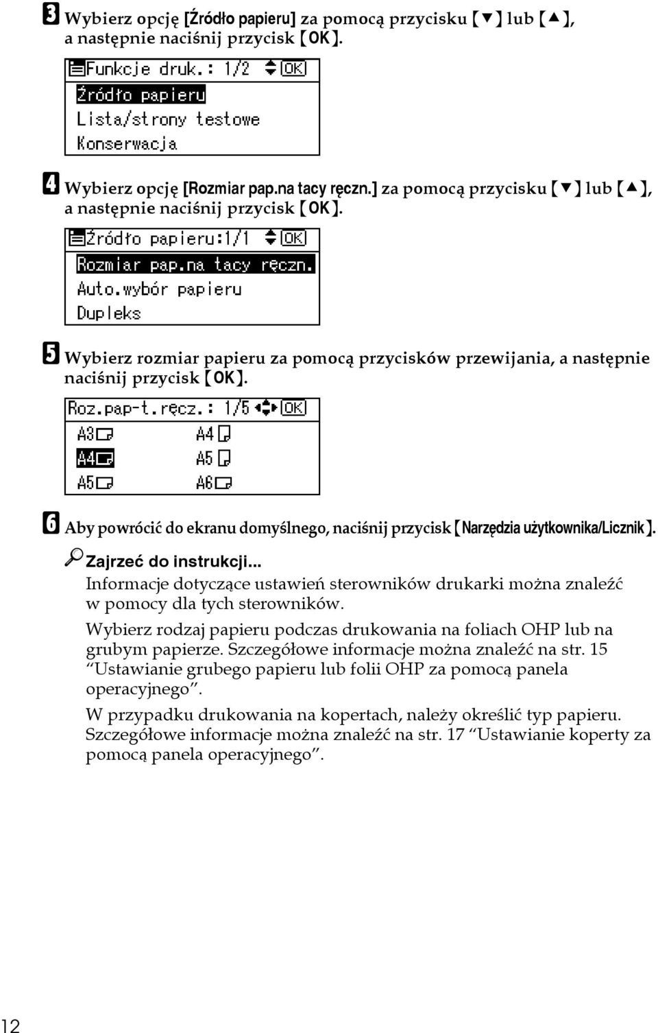 F Aby powróciæ do ekranu domyãlnego, naciãnij przycisk {Narzêdzia uåytkownika/licznik}. Zajrzeæ do instrukcji.
